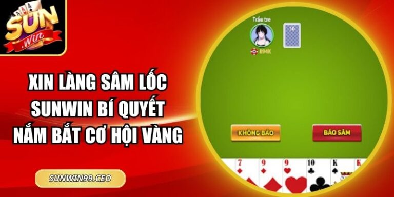 Xin Làng Sâm Lốc Sunwin Bí Quyết Nắm Bắt Cơ Hội Vàng 5 Xin Làng Sâm Lốc Sunwin Bí Quyết Nắm Bắt Cơ Hội Vàng